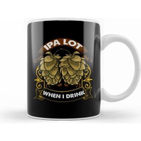 Humuts Ipa Lot When I Drink Funny Beer Drinker S Pun Kupa Bardak