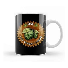 Humuts Ipa Lot When I Drink Funny Beer Drinker S Pun Kupa Bardak