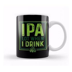 Humuts Ipa Lot When I Drink Funny Beer Drinking Pun Kupa Bardak