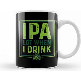 Humuts Ipa Lot When I Drink Funny Beer Drinking Pun Kupa Bardak