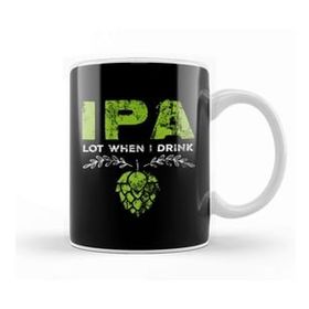 Humuts Ipa Lot When I Drink Funny Beer Drinking Pun Kupa Bardak