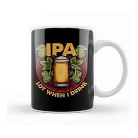 Humuts Ipa Lot When I Drink Funny Beer Drinking Pun Kupa Bardak