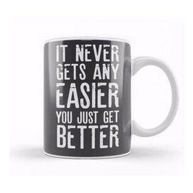Humuts It Never Gets Easier You Just Get Better Kupa Bardak