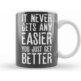 Humuts It Never Gets Easier You Just Get Better Kupa Bardak