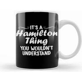 Humuts It S A Hamilton Thing You Wouldn T Understand Kupa Bardak