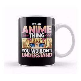 Humuts It S An Anime Thing You Wouldn T Understand Kawaii Kupa Bardak
