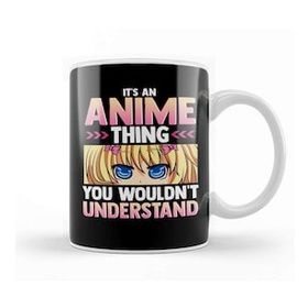 Humuts It S An Anime Thing You Wouldn T Understand Kawaii Kupa Bardak