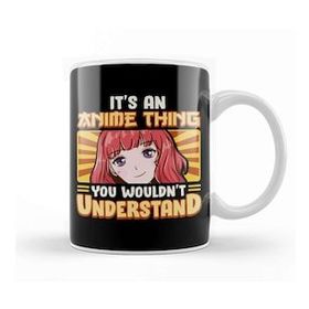 Humuts It S An Anime Thing You Wouldn T Understand Kawaii Kupa Bardak