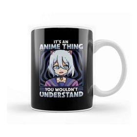 Humuts It S An Anime Thing You Wouldn T Understand Kawaii Kupa Bardak