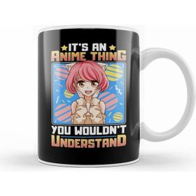 Humuts It S An Anime Thing You Wouldn T Understand Kupa Bardak