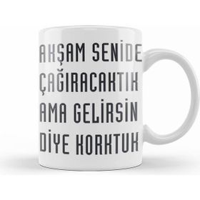 Humuts Komik Söz Ama Gelirsin Diye Korktuk Kupa Bardak