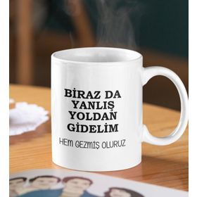 Humuts Komik Söz Birazda Yanlış Yoldan Gidelim Kupa Bardak
