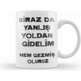 Humuts Komik Söz Birazda Yanlış Yoldan Gidelim Kupa Bardak