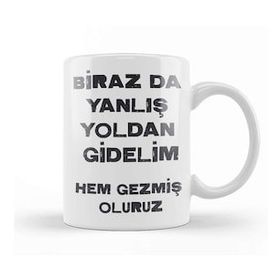 Humuts Komik Söz Birazda Yanlış Yoldan Gidelim Kupa Bardak