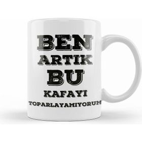 Humuts Komik Söz Bu Kafayı Toparlayamıyorum Kupa Bardak
