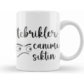 Humuts Komik Söz Tebrikler Canımı Sıktın Kupa Bardak