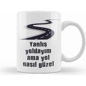 Humuts Komik Söz Yanlış Yoldayım Ama Yol Nasıl Güzel Kupa Bardak