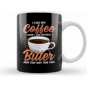Humuts Like My Coffee Like Myself Bitter too Hot for You Kupa