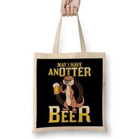 Humuts May I Have An Otter Beer Funny Beer Pun Drinking Bez Uzun Saplı Açık Bej Rengi Çanta
