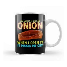 Humuts My Wallet Is Like An Onion, It Makes Me Cry Kupa Bardak