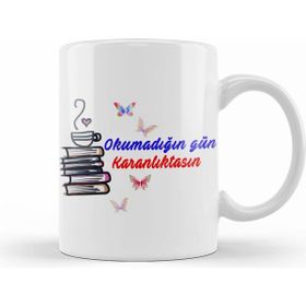 Humuts Okumadığın Gün Karanlıktasın Yazılı Kupa