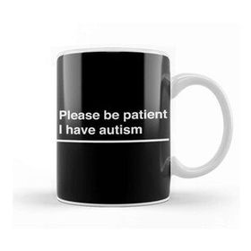 Humuts Please Be Patient I Have Autism White On Black Kupa Bardak