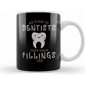 Humuts Porselen Beyaz Be Kind To Dentists They Have Fillings Too Kupa Bardak