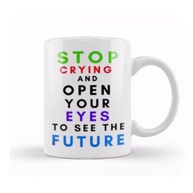 Humuts Porselen Beyaz Stop Cryıng And Open Your Eyes To See The Future Kupa Bardak