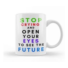 Humuts Porselen Beyaz Stop Cryıng And Open Your Eyes To See The Future Kupa Bardak