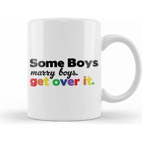 Humuts Pride Some Boys Marry Boys Get Over It Kupa Bardak