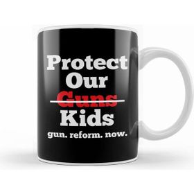 Humuts Protect Our Kids Gun Reform Now Kupa Bardak