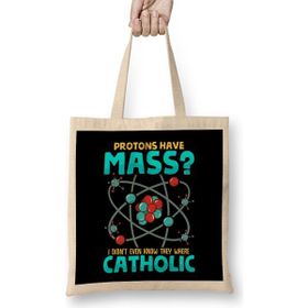 Humuts Protons Have Mass I Didn't Know They Were Catholic Bez Kadın Günlük Çanta