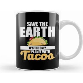 Humuts Save The Earth It's The Only Planet With Tacos Porselen Beyaz Kupa Bardak