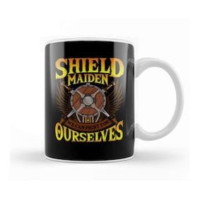 Humuts Shield Maiden We Can Fight For Ourselves Nordic Kupa