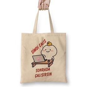 Humuts Şimdi Çalış Sonrada Çalışırsın Komik Bez Kadın Günlük Çanta