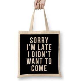 Humuts Sorry I'm Late I Didnt Want To Come Bez Kadın Günlük Çanta