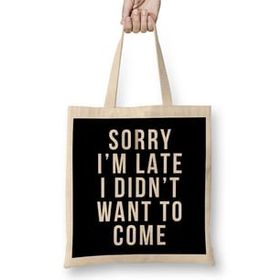 Humuts Sorry I'm Late I Didnt Want To Come Bez Kadın Günlük Çanta