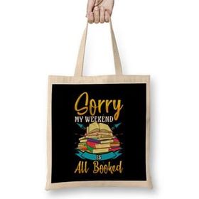 Humuts Sorry My Weekend Is All Booked Funny Reading Pun Uzun Saplı Bez Çanta