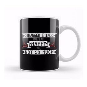 Humuts Stranger Things Makes Me Happy You Not So Much Kupa