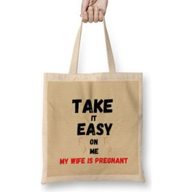Humuts Take It Easy On Me My Wife Is Pregnant Funny New Dad Be Nice Fathers Bez Uzun Saplı Açık Bej Rengi Çanta