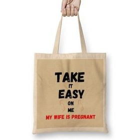 Humuts Take It Easy On Me My Wife Is Pregnant Funny New Dad Be Nice Fathers Bez Uzun Saplı Açık Bej Rengi Çanta