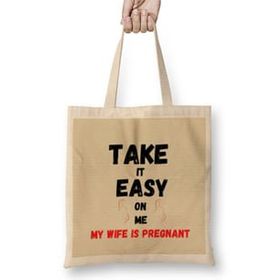 Humuts Take It Easy On Me My Wife Is Pregnant Funny New Dad Be Nice Fathers Bez Uzun Saplı Açık Bej Rengi Çanta