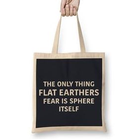 Humuts The Only Thing Flat Earthers Fear Is Sphere Itself Flat Earth Bez Uzun Saplı Açık Bej Rengi Çanta