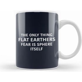 Humuts The Only Thing Flat Earthers Fear Is Sphere Itself Flat Earth Kupa