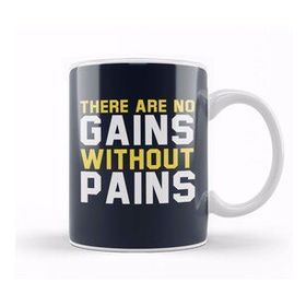 Humuts There Are No Gains Without Pains Kupa Bardak