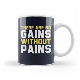 Humuts There Are No Gains Without Pains Kupa Bardak