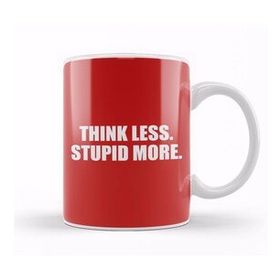 Humuts Think Less Stupid More Kupa Bardak