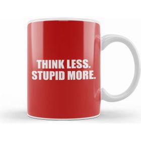 Humuts Think Less Stupid More Kupa Bardak