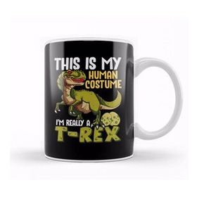 Humuts This Is My Human Costume I M Really A Dinosaur Kupa Bardak