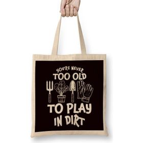 Humuts Too Old Play In Dirt Gardening Garden Gardener Landscaper Bez Uzun Saplı Açık Bej Rengi Çanta